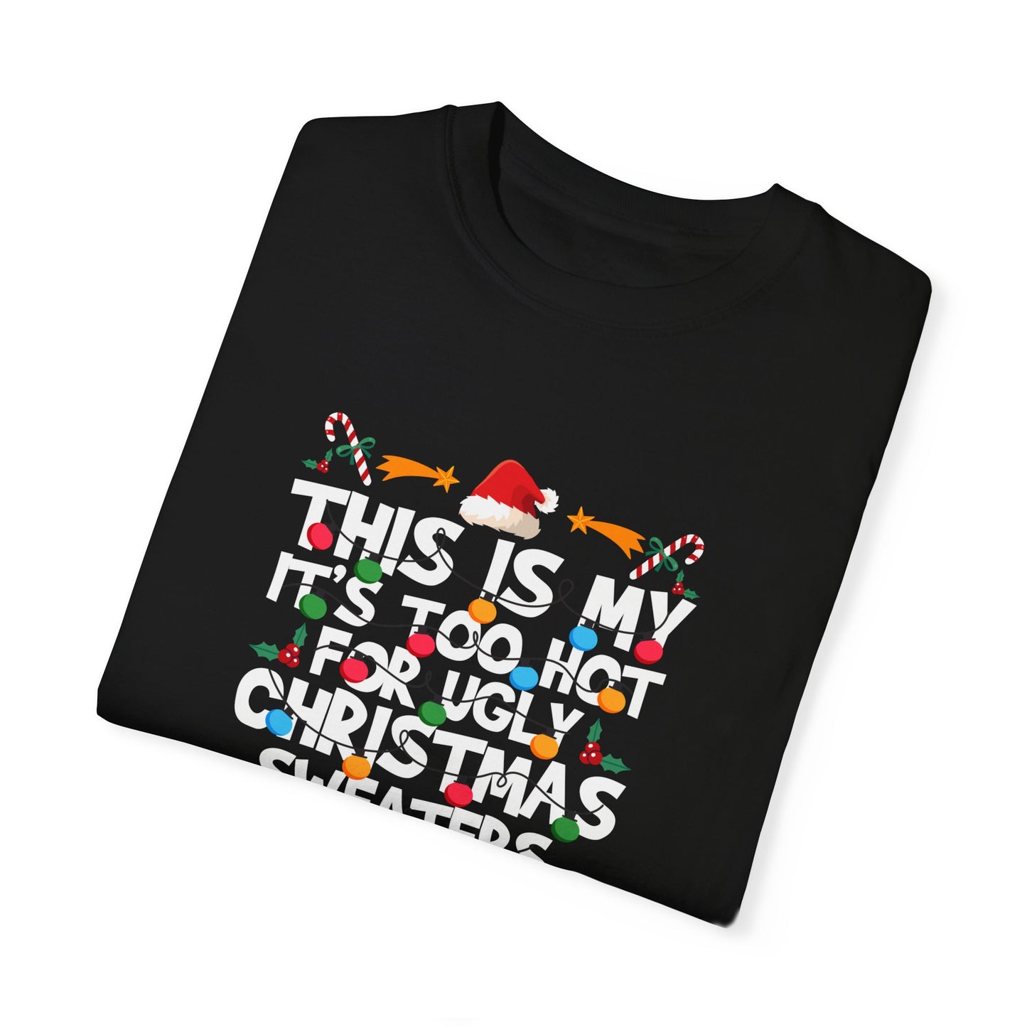 Too Hot For An Ugly Sweater Shirt