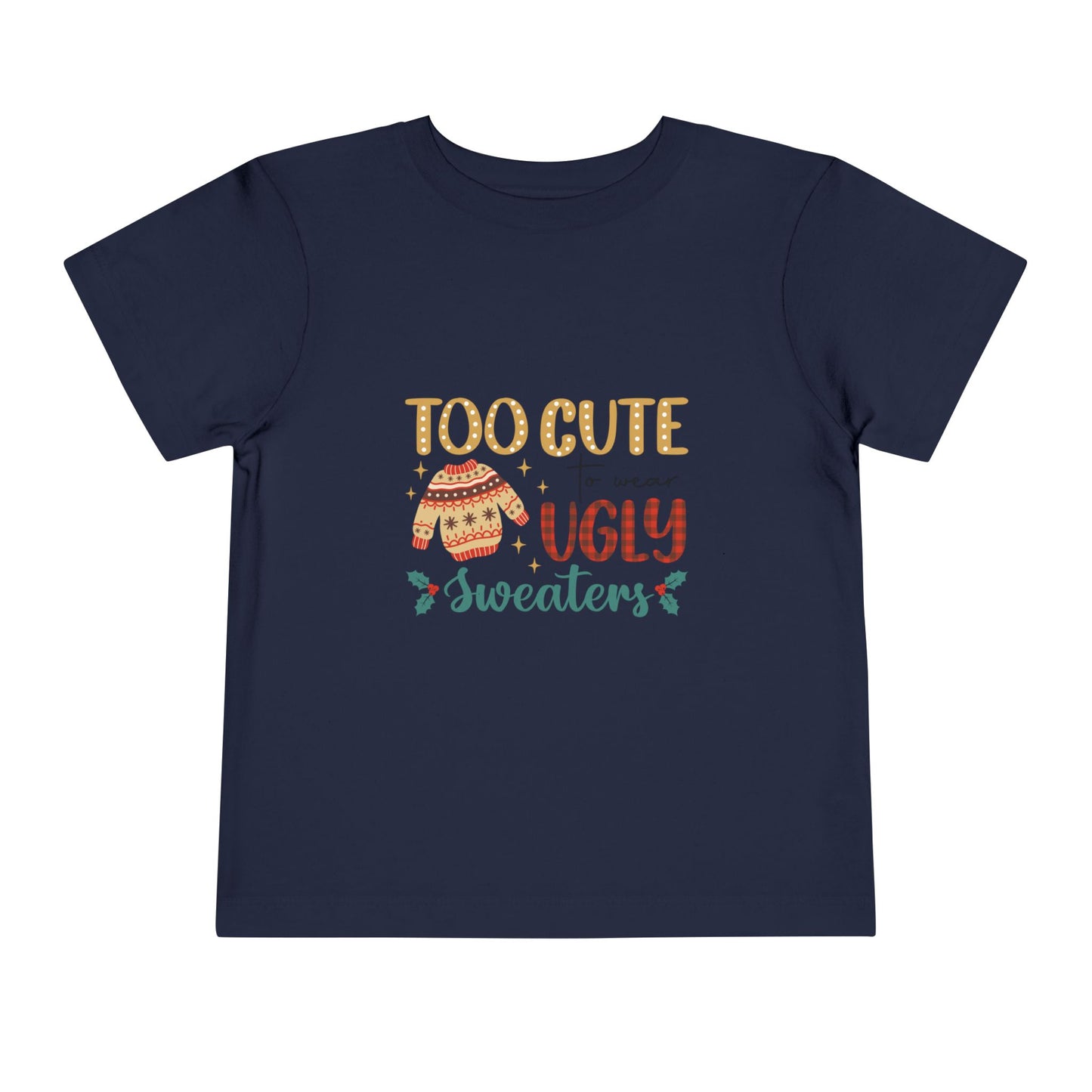 Too Cute To Wear Ugly Sweaters (T)