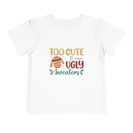 Too Cute To Wear Ugly Sweaters (T)