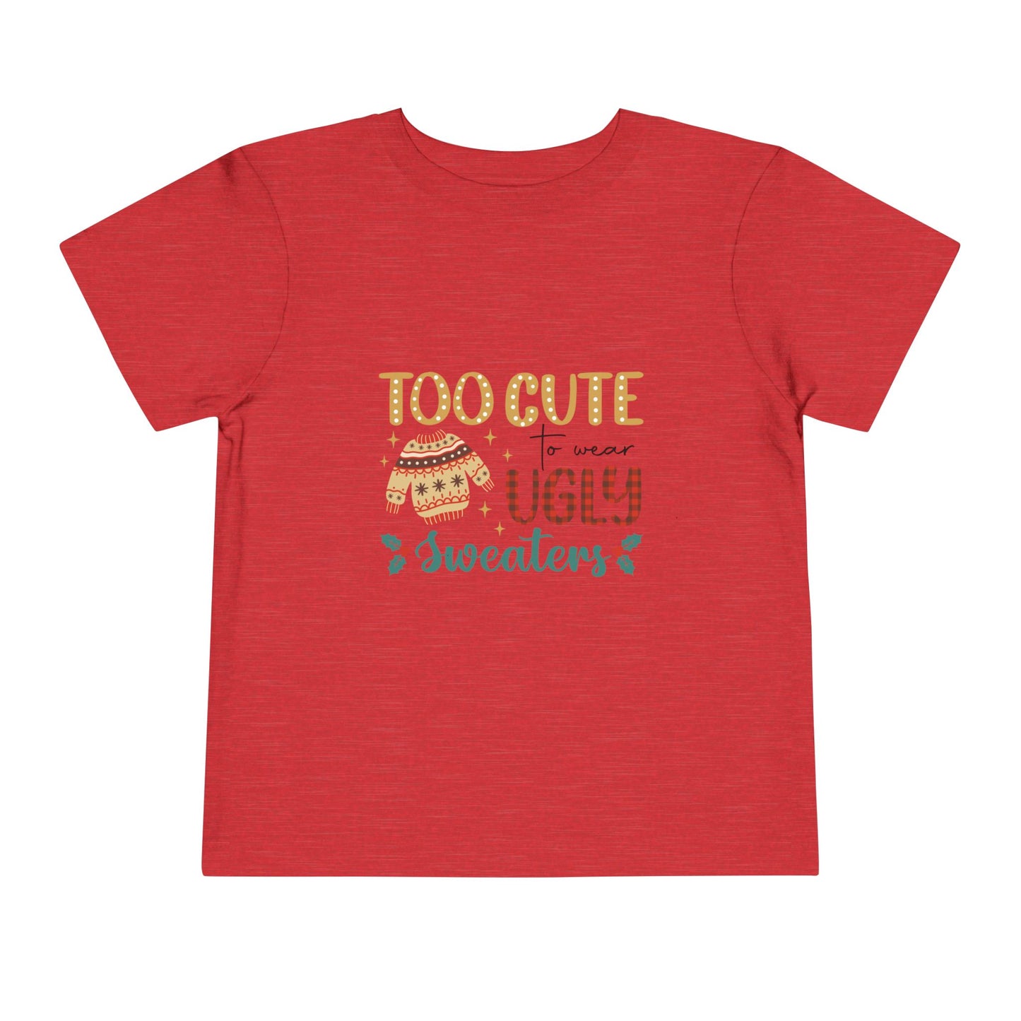 Too Cute To Wear Ugly Sweaters (T)