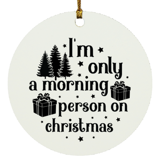 Only A Morning Person on Christmas Ornament