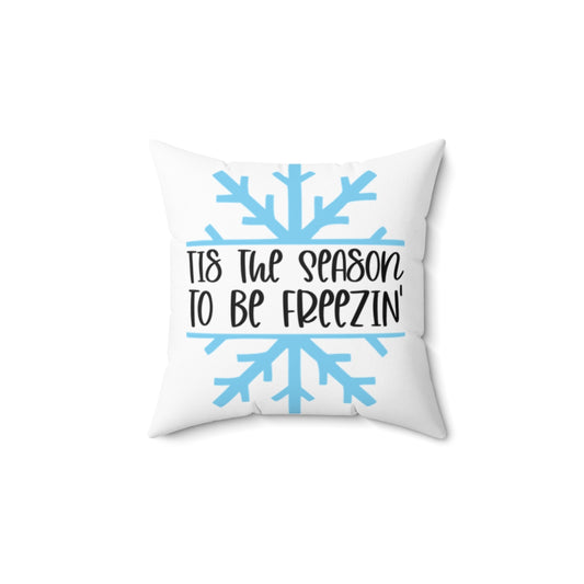 Tis The Season to be Freezin' Pillow