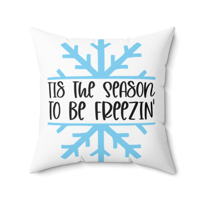 Tis The Season to be Freezin' Pillow