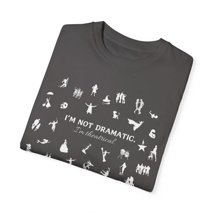 I'm Not Dramatic. I'm Theatrical. Broadway Musical T-Shirt (Black)