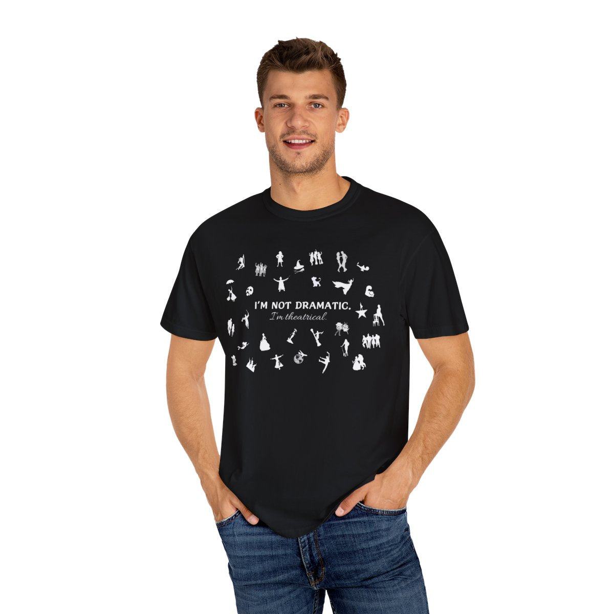 I'm Not Dramatic. I'm Theatrical. Broadway Musical T-Shirt (White)