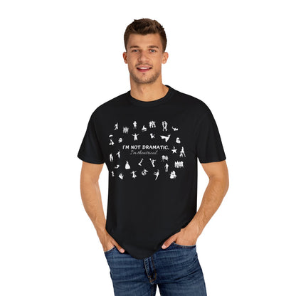 I'm Not Dramatic. I'm Theatrical. Broadway Musical T-Shirt (White)