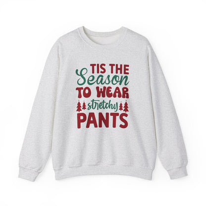 Tis The Season to Wear Stretchy Pants Sweatshirt