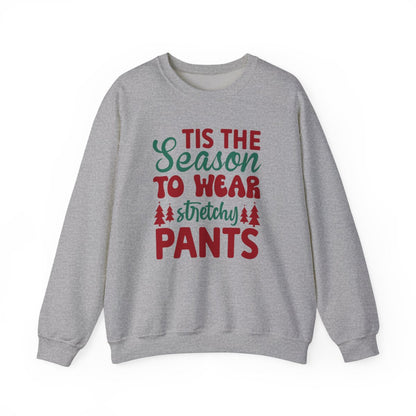 Tis The Season to Wear Stretchy Pants Sweatshirt