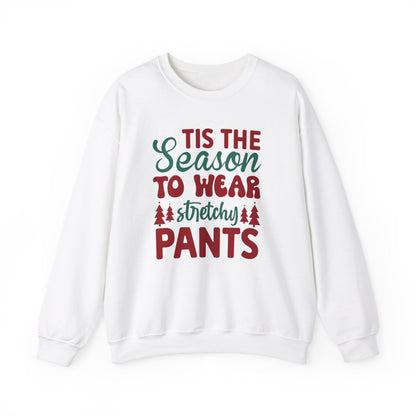 Tis The Season to Wear Stretchy Pants Sweatshirt