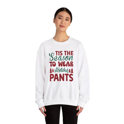 Tis The Season to Wear Stretchy Pants Sweatshirt